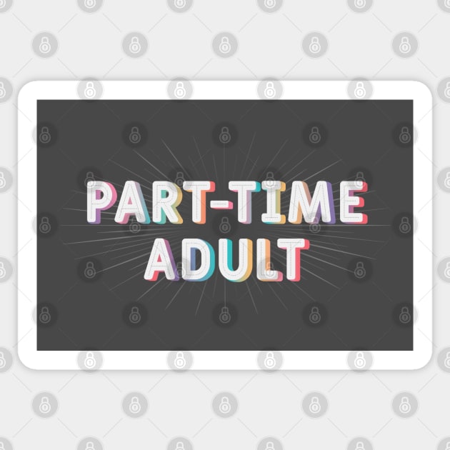 Part - Time Adult Sticker by TinyGinkgo